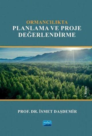 Ormancılıkta Planlama ve Proje Değerlendirme - İsmet Daşdemir - Nobel Akademik Yayıncılık
