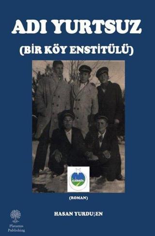 Adı Yurtsuz - Bir Köy Enstitülü - Hasan Yurduşen - Platanus Publishing