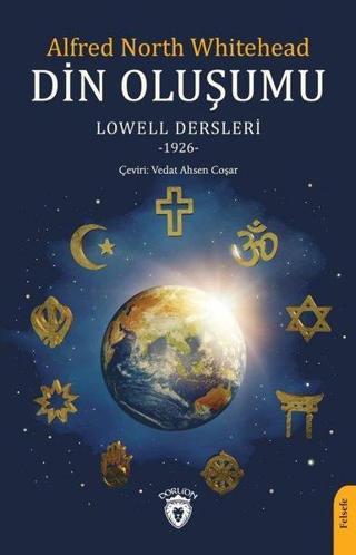 Din Oluşumu Lowell Dersleri 1926 - Alfred North Whitehead - Dorlion Yayınevi