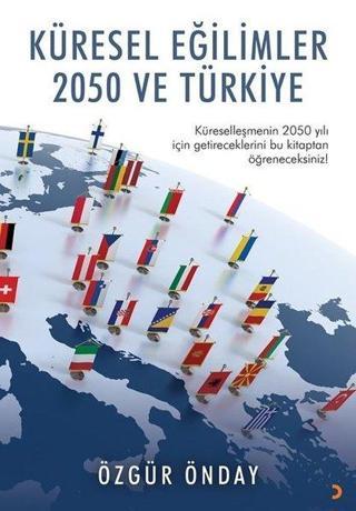 Küresel Eğilimler 2050 ve Türkiye - Özgür Önday - Cinius Yayınevi