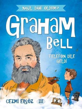 Graham Bell: Telefon Dile Geldi - Nasıl Dahi Oldum? - Cezmi Ersöz - Dokuz Yayınları