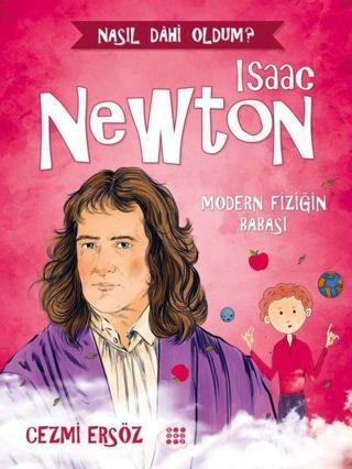 Isaac Newton: Modern Fiziğin Babası - Nasıl Dahi Oldum? - Cezmi Ersöz - Dokuz Yayınları
