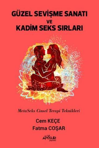 Güzel Sevişme Sanatı ve Kadim Seks Sırları - MetaSeks Cinsel Terapi Teknikleri - Cem Keçe - Pusula Yayınevi - Ankara