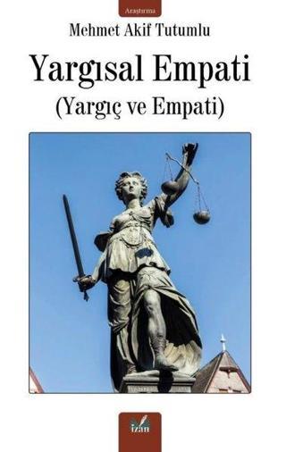 Yargısal Empati (Yargıç ve Empati) - Mehmet Akif Tutumlu - İzan Yayıncılık