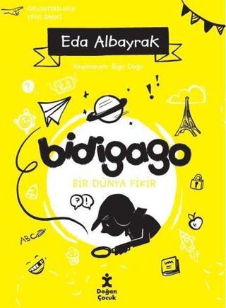Bidigago - Bir Dünya Fikir-Genişletilmiş Yeni Baskı - Eda Albayrak - Doğan Çocuk
