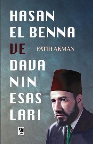 Hasan El Benna ve Davanın Esasları Fatih Akman Çıra Yayınları