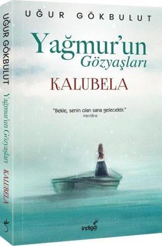 Yağmur'un Gözyaşları - Kalubela - Uğur Gökbulut - İndigo Kitap Yayınevi