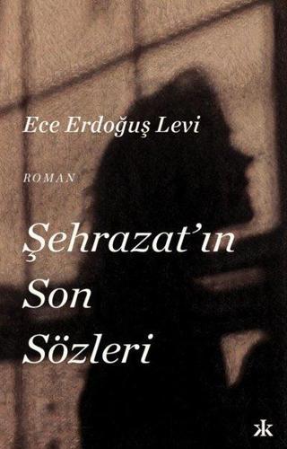 Şehrazat'ın Son Sözleri - Ece Erdoğuş Levi - Kafka Kitap