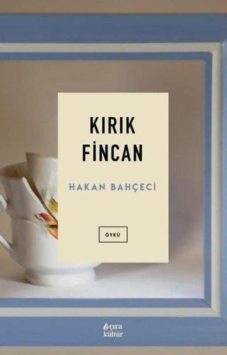 Kırık Fincan - Hakan Bahçeci - Çıra Yayınları