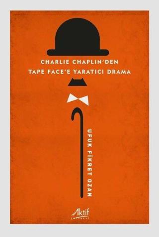 Charlie Chaplin'den Tape Face'e Yaratıcı Drama - Ufuk Fikret Ozan - Aktif Yayınları