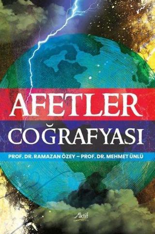 Afetler Coğrafyası - Mehmet Ünlü - Aktif Yayınları