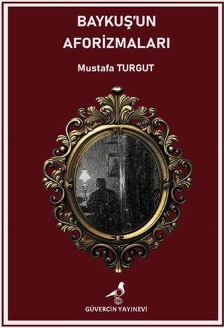 Baykuş'un Aforizmaları - Mustafa Turgut - Güvercin Yayınevi