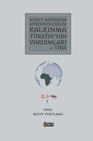 Kuzey Afrika'da Sürdürülebilir Kalkınma Türkiye'nin Yardımları ve Tika - Kolektif  - Orient Yayınları