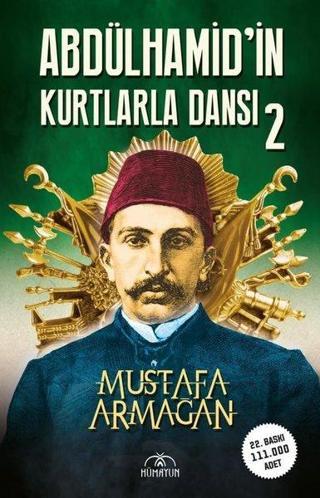 Abdülhamid'in Kurtlarla Dansı - 2 - Mustafa Armağan - Hümayun Yayınları