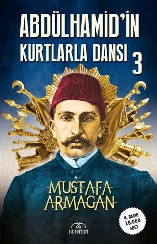 Abdülhamid'in Kurtlarla Dansı - 3 - Mustafa Armağan - Hümayun Yayınları