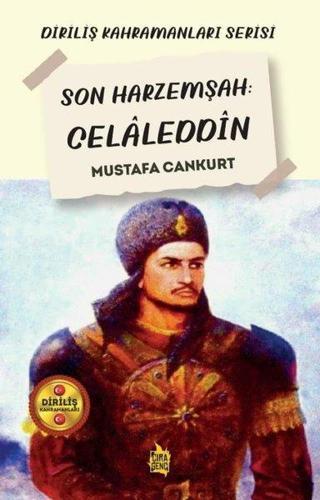 Son Harzemşah: Celaleddin - Diriliş Kahramanları Serisi - Mustafa Cankurt - Çıra Genç