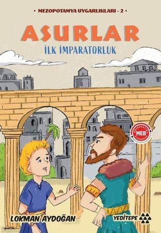 Asurlar - İlk İmparatorluk - Mezopotamya Uygarlıkları 2 - Lokman Aydoğan - Yeditepe Yayınevi