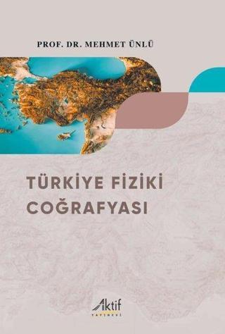 Türkiye Fiziki Coğrafyası Mehmet Ünlü Aktif Yayınları