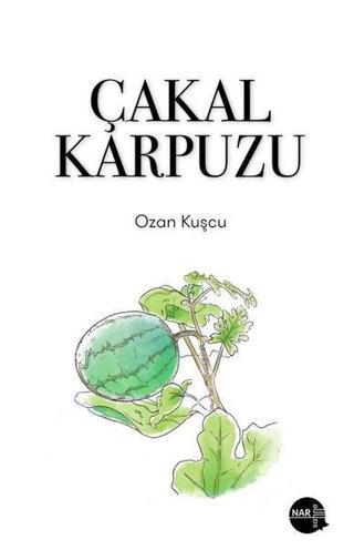 Çakal Karpuzu - Ozan Kuşcu - Nar Sahne Yayınları