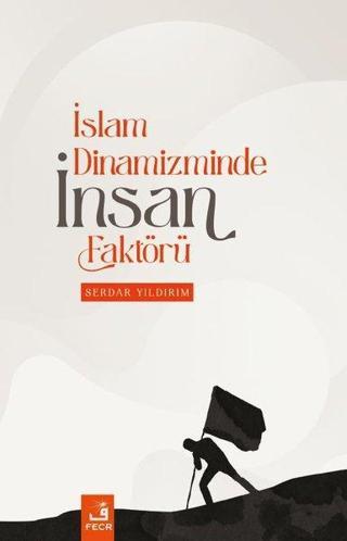 İslam Dinamizminde İnsan Faktörü - Serdar Yıldırım - Fecr Yayınları