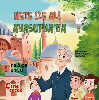 Mete ile Ali Ayasofya'da - Tuğçe Utlu - Çıra Çocuk Yayınları