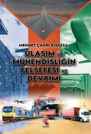 Ulaşım ve Mühendisliğin Felsefesi ve Devrimi - Mehmet Çağrı Kızıltaş - Klaros Yayınları