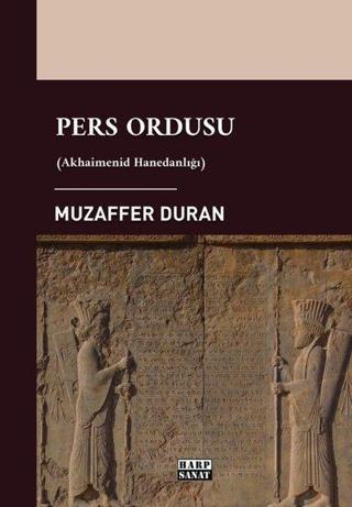 Pers Ordusu - Akhaimenid Hanedanlığı - Muzaffer Duran - Harp Sanat Yayınları