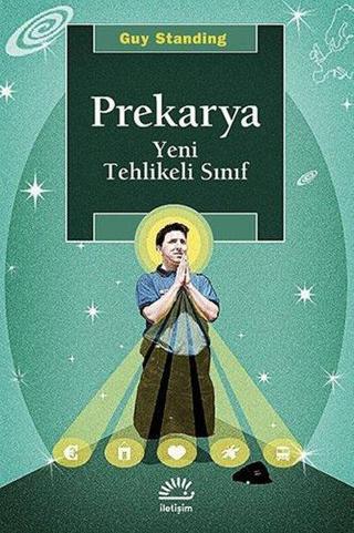 Prekarya - Yeni Tehlikeli Sınıf - Guy Standing - İletişim Yayınları