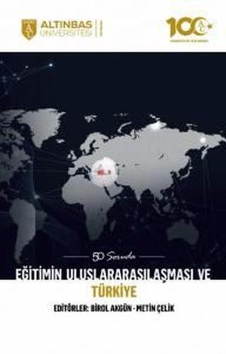 50 Soruda Eğitimin Uluslararasılaşması ve Türkiye - Kolektif  - Altınbaş Üniversitesi Yayınları