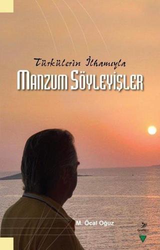 Manzum Söyleyişler - Türkülerin İlhamıyla - M. Öcal Oğuz - Grafiker Yayınları