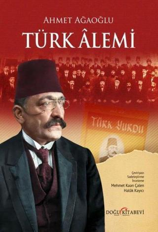 Türk Alemi - Ahmet Ağaoğlu - Doğu Kitabevi