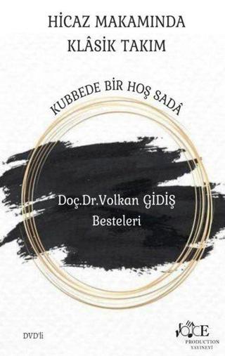 Kubbede Bir Hoş Sada - Hicaz Makamında Klasik Takım Volkan Gidiş Voice Production Yayınevi