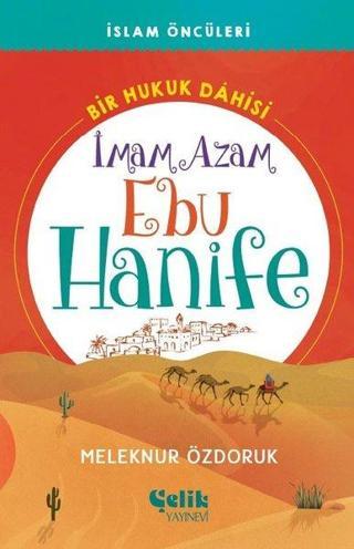 İmam Azam Ebu Hanife - Bir Hukuk Dahisi - Meleknur Özdoruk - Çelik Yayınevi