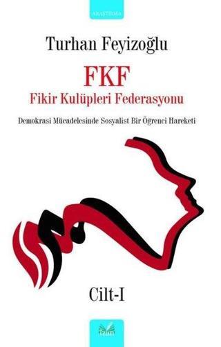 FKF Fikir Kulüpleri Federasyonu Cilt - 1 - Turhan Feyizoğlu - İzan Yayıncılık