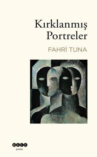 Kırklanmış Portreler - Fahri Tuna - Hece Yayınları