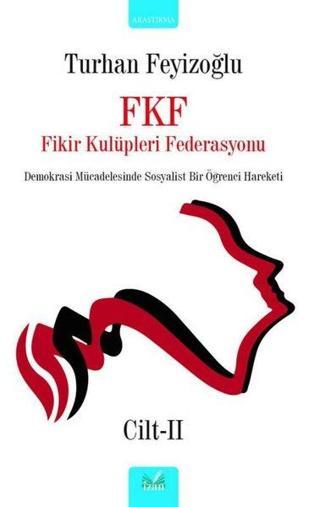 FKF Fikir Kulüpleri Federasyonu Cilt - 2 - Turhan Feyizoğlu - İzan Yayıncılık
