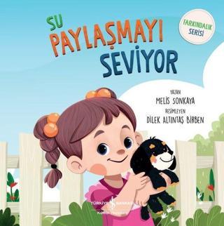 Su Paylaşmayı Seviyor - Farkındalık Serisi - Melis Sonkaya - İş Bankası Kültür Yayınları