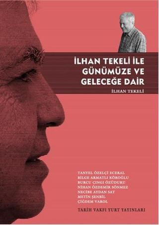 İlhan Tekeli İle Günümüze ve Geleceğe Dair - İlhan Tekeli - Tarih Vakfı Yurt Yayınları
