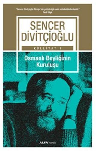 Osmanlı Beyliğinin Kuruluşu - Sencer Divitçioğlu - Alfa Yayıncılık