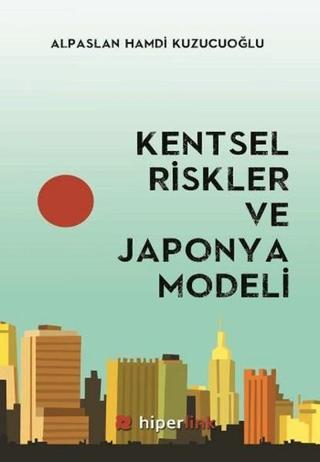 Kentsel Riskler ve Japonya Modeli - Alpaslan Hamdi Kuzucuoğlu - Hiperlink