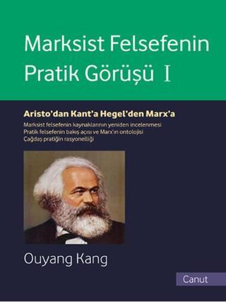 Marksist Felsefenin Pratik Görüşü Cilt - 1 - Ouyang Kang - Canut Yayınevi