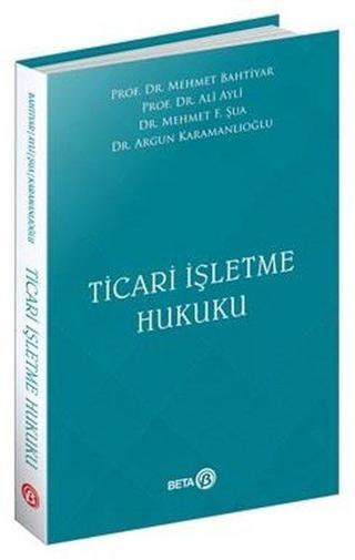 Ticari İşletme Hukuku - Ali Aylı - Beta Yayınları