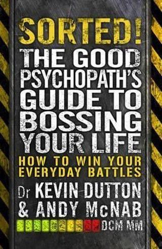 Sorted!: The Good Psychopaths Guide to Bossing Your Life