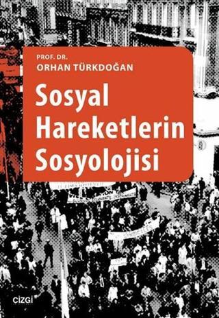 Sosyal Hareketlerin Sosyolojisi - Orhan Türkdoğan - Çizgi Kitabevi