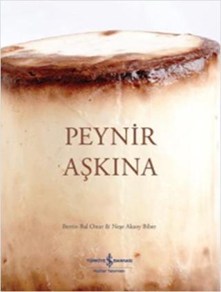 Peynir Aşkına - Neşe Aksoy Biber - İş Bankası Kültür Yayınları