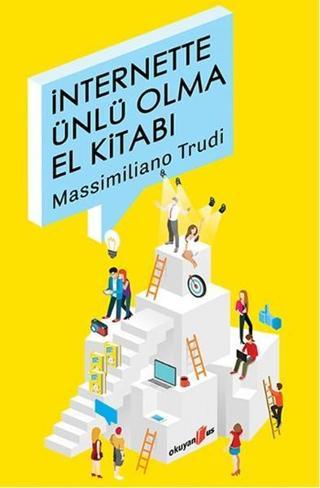 İnternette Ünlü Olma El Kitabı - Massimiliano Trudi - Okuyan Us Yayınları