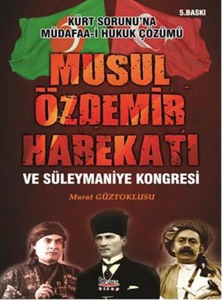 Musul Özdemir Harekatı ve Süleymaniye Kongresi - Murat Güztoklusu - A.Barış Kitapevi