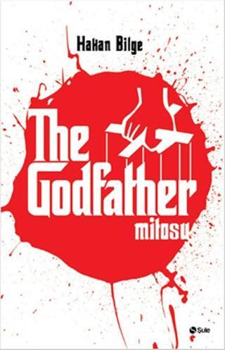 The Godfather Mitosu - Hakan Bilge - Şule Yayınları