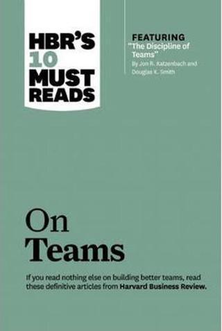 HBR's 10 Must Reads on Teams (with featured article 'The Discipline of Teams,' by Jon R. Katzenbach - Business Review - Harvard Business Review Press