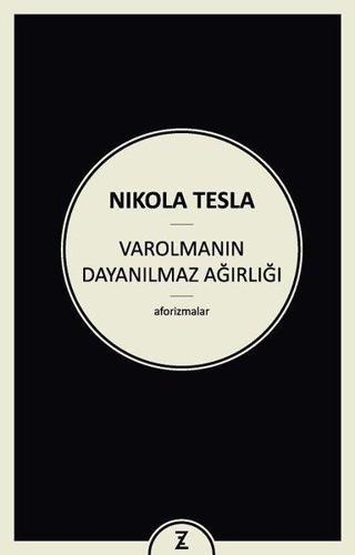 Varolmanın Dayanılmaz Ağırlığı - Nikola Tesla - Zeplin Kitap